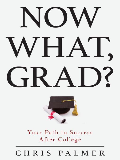 Title details for Now What, Grad? by Chris Palmer - Available